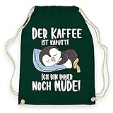 wowshirt Turnbeutel Der Kaffee ist Kaputt ich Bin Müde Arbeit Kollege Morgenmuffel, Farbe:Bottle G