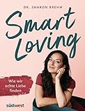 Smart Loving: Wie wir echte Lieb
