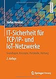 IT-Sicherheit für TCP/IP- und IoT-Netzwerke: Grundlagen, Konzepte, Protokolle, Härtung