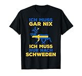 Ich muss nur nach Schweden Skandinavien Nordlicht Geschenk T-S