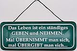 Blechschild mit Kordel 27 x 10 cm Spruch: Das Leben ist EIN ständiges Geben und Nehmen ! - B