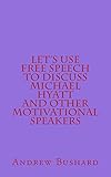 Let's Use Free Speech to Discuss Michael Hyatt and Other Motivational Speakers (English Edition)