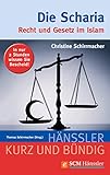 Die Scharia: Recht und Gesetz im Islam (Kurz und bündig)