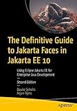 The Definitive Guide to Jakarta Faces in Jakarta EE 10: Using Eclipse Jakarta EE for Enterprise Java Develop