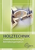 Arbeitsvorbereitung und Betriebsorganisation: Holztechnik