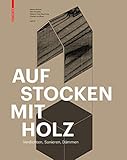 Aufstocken mit Holz: Verdichten, Sanieren, D