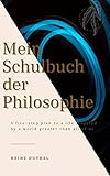 Mein Schulbuch der Philosophie: DER MENSCH SCHUF GOTT NACH SEINEM BILDE. EDMUND HUSSERL SÖREN KIERKEGAARD LUDWIG FEUERBACH JOHANN GOTTLIEB FICHTE