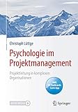Psychologie im Projektmanagement: Projektleitung in komplexen Org