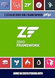 Zend Framework 3 - Escolhendo Um Framework Php (Portuguese Edition)