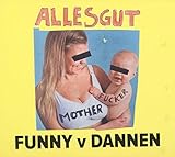 Alles Gut Motherfuck