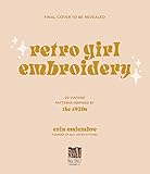 Retro Girl Embroidery: 20 Vintage Patterns Inspired by the 1970s (English Edition)