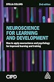 Neuroscience for Learning and Development: How to Apply Neuroscience and Psychology for Improved Learning and Training