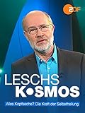 Leschs Kosmos - Alles Kopfsache? Die Macht der Selbstheilung