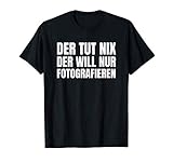 Der Tut Nix Der Will Nur Fotografieren Fotografen Geschenk T-S