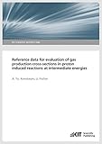 Reference data for evaluation of gas production cross-sections in proton induced reactions at intermediate energies (KIT Scientific Reports ; 7660)