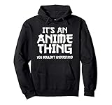 Anime Teen Geschenk Lustiges It's An Anime Thing Pullover H