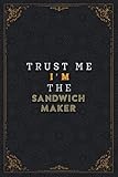 Sandwich Maker Notebook Planner - Trust Me I'm The Sandwich Maker Job Title Working Cover Checklist Journal: Work List, Planner, 5.24 x 22.86 cm, Work ... List, Pretty, Homework, 120 Pages, 6x9