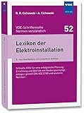 Lexikon der Elektroinstallation: Schnelle Hilfe für eine erfolgreiche Planung, Errichtung und Betrieb von Niederspannungsanlagen gemäß DIN VDE 0100 ... gemäß DIN VDE 0100 und weiteren N