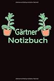 Gärtner: Pflanzenliebhaber Notizbuch für Gärtner, Selbstversorger, Schrebergarten und Pflanzen Freunde, Größe ca A5, 120 linierte S