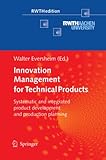 Innovation Management for Technical Products: Systematic and Integrated Product Development and Production Planning