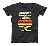 Goodbye Lesson Plan Hello Sun Tan Funny Retro Graduation T-Shirt Sweatshirt Hoodie Tank Top for Men W