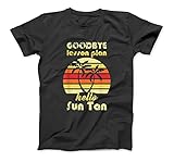 Goodbye Lesson Plan Hello Sun Tan Funny Retro Graduation T-Shirt Sweatshirt Hoodie Tank Top for Men W