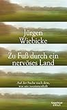 Zu Fuß durch ein nervöses Land: Auf der Suche nach dem, w