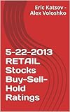 5-22-2013 RETAIL Stocks Buy-Sell-Hold Ratings (Buy-Sell-Hold+ Stocks iPhone App) (English Edition)