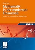 Mathematik in der modernen Finanzwelt: Derivate, Portfoliomodelle und Ratingverfahren (Studienbücher Wirtschaftsmathematik)