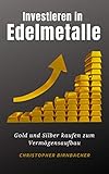 Investieren in Edelmetalle: Gold und Silber kaufen zum Vermögensaufb