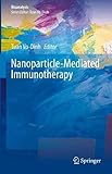 Nanoparticle-Mediated Immunotherapy (Bioanalysis, 12, Band 12)