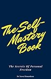 The Self-Mastery Book: The Secrets Of Personal Freedom (English Edition)