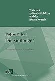Felix Fabri, Die Sionpilger (Texte des späten Mittelalters und der frühen Neuzeit (TMA), Band 39)