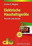 Elektrische Haushaltsgeräte: Technik und Service (de-Fachwissen)