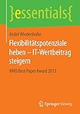 Flexibilitätspotenziale heben – IT-Wertbeitrag steigern: HMD Best Paper Award 2013 (essentials)