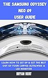 The Samsung Odyssey Neo G9: Learn How to Set Up & Get the Best Out of Your Curved UltraWide Q Led Monitor (English Edition)