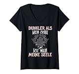 Damen Dunkler als mein Shirt ist nur meine Seele T-Shirt mit V