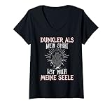 Damen Dunkler als mein Shirt ist nur meine Seele T-Shirt mit V