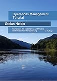 Operations Management Tutorial: Grundlagen der Modellierung und Analyse der betrieblichen Wertschöpfung