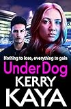 Under Dog: A gritty, gripping gangland thriller from Kerry Kaya (Carter Brothers Book 1) (English Edition)