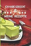 ICH HABE GEKOCHT MEINE REZEPTE: Familienrezepte -Kochtagebuch-Kochbuch zum Selbst Schreib