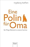 Eine Polin für Oma: Der Pflege-Notstand in unseren F