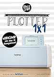 Plotter 1x1 - Workshop für den Einstieg beim Plotten mit deinem Brother ScanNCut® Plotter // inkl. Übung