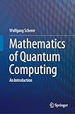 Mathematics of Quantum Computing: An Introduction (English Edition)