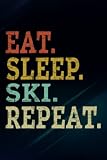 Eat Sleep Water Ski Repeat Art Water Skiing Quote Notebook Planner: Ski, Funny Gifts for Men, Husband, Dad, Fathers Day, Birthday Gag,High Performance,To D