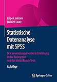 Statistische Datenanalyse mit SPSS: Eine anwendungsorientierte Einführung in das Basissystem und das Modul Exakte T