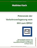 Potenziale der Verkehrsverlagerung vom MIV zum ÖPNV: Beispielhafte Analyse von Park-und-Ride-Anlagen und Mobilitätsverhalten von Pendlern im Raum ... Mobilitätsverhalten von Pendlern im Raum J
