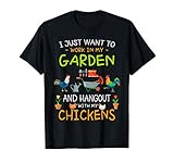 I Just Want To Work In My Garden Shirt Hang Out with Chicken T-S