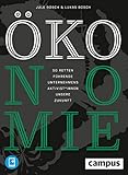 ÖKOnomie: So retten führende Unternehmensaktivist*innen unsere Zukunft: Erfolgsstrategien aus der Praxis, plus E-Book inside (ePub, mobi oder pdf)