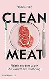 Clean Meat: Fleisch aus dem Labor: Die Zukunft der Ernährung?